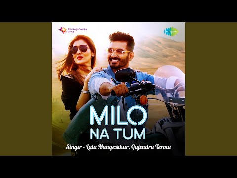 Milo Na Tum — watch video