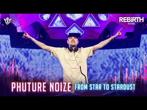 Phuture Noize pres. From Star to Stardust @ REBiRTH Festival 2023
