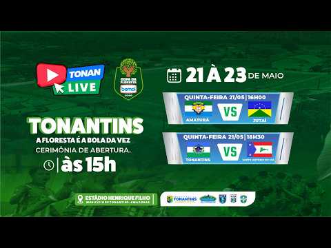 COPA DA FLORESTA  2026 TONANTINS - CERIMÔNIA DE ABERTURA / AMATURÁ VS JUTAÍ  / TNT VS SAI