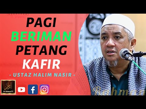 Ustaz Halim Nasir - PAGI BERIMAN PETANG KAFIR