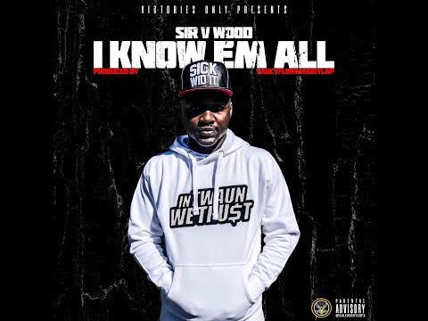 Sir V Wood (Know Em All Official Video)