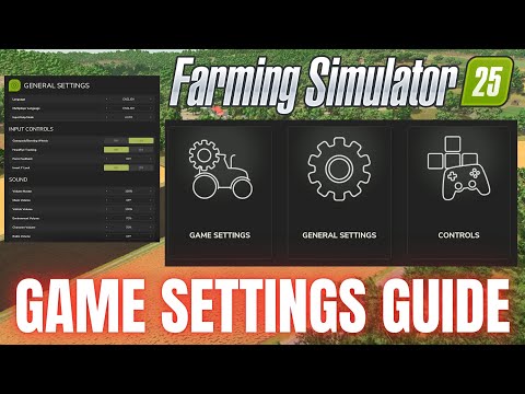 GAME SETTINGS GUIDE - Farming Simulator 25