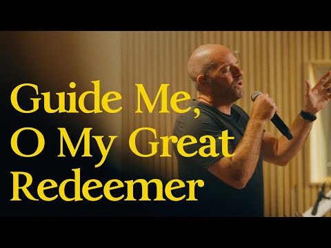 Guide Me, O My Great Redeemer (Official Video)
