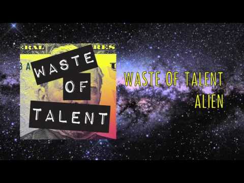 Waste of Talent - Alien (Official Audio)