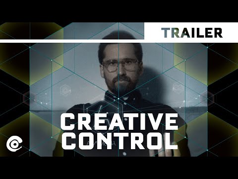 CREATIVE CONTROL by Benjamin Dickinson (2015)– Official International Trailer