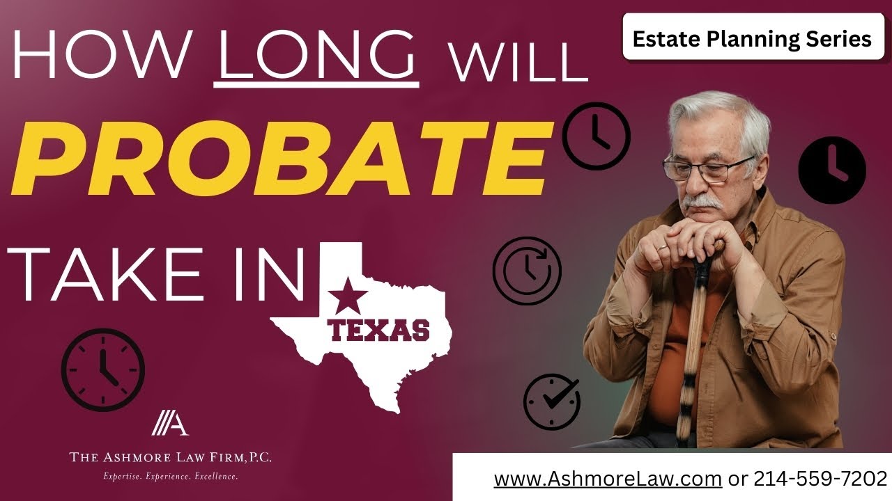How Long do I have to go Through Probate in TX? Dallas Probate Lawyer
