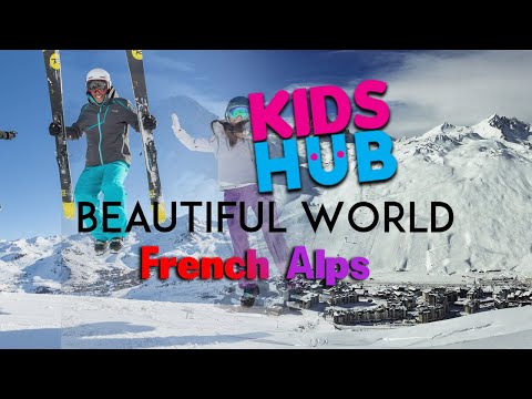 FRENCH ALPS | KIDS HUB | BEAUTIFUL WORLD