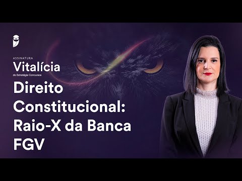 Direito Constitucional: Raio-X da Banca FGV - Assinatura Vitalícia Concursos