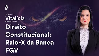 Direito Constitucional: Raio-X da Banca FGV - Assinatura Vitalícia Concursos