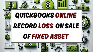 How to Reflect A Loss (or Gain) on Fixed Assets in QBO