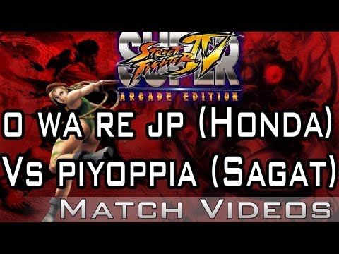 o wa re jp (Honda) Vs piyoppia (Sagat) SSF4 AE 2012 Match Video 1080p Super Street Fighter 4