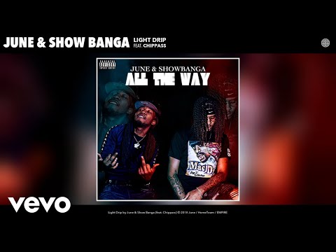 June, Show Banga - Light Drip (Audio) ft. Chippass