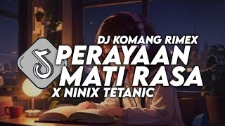 Download lagu Dj Perayaan Mati Rasa X Ninix Titanic Jedag Jedug Viral Tiktok Terbaru 2024 Dj Komang Rimex mp3