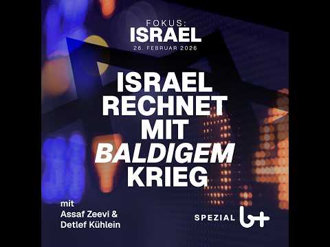 Fokus: Israel – Israel rechnet mit baldigem Krieg