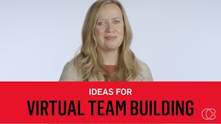Ideas for Virtual Team Building