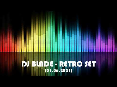 DJ BLADE - RETRO SET (01.06.2021)