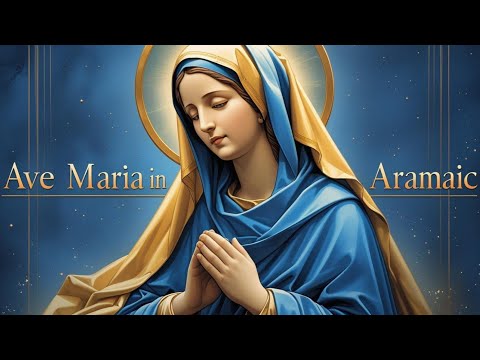 Ave Maria in Aramaic | Sacred Prayer for Peace