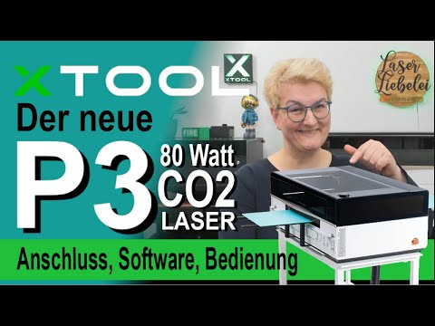 💥 xTool P3 💥- 80 Watt - der perfekte Einsteiger CO2 Laser für Anfänger - Teil 1 - Tutorial (deutsch)