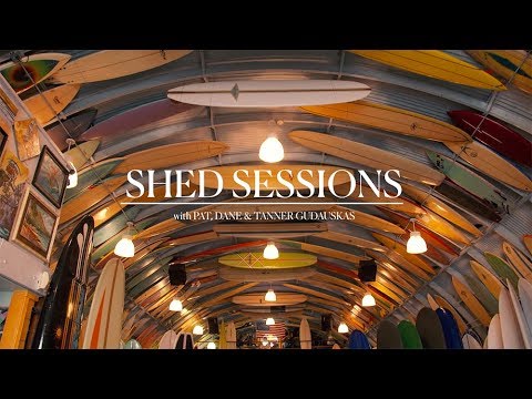 SHED SESSIONS - Pat, Dane, and Tanner Gudauskas