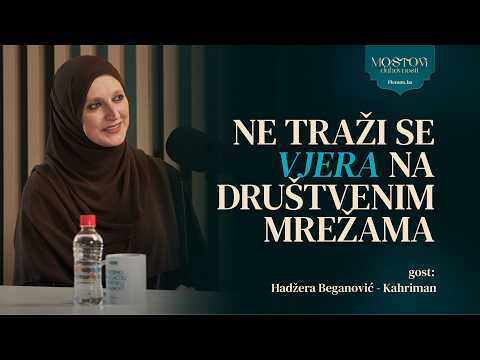Ep 21 Hadžera Beganović Kahriman: "Ne traži se vjera na društvenim mrežama."