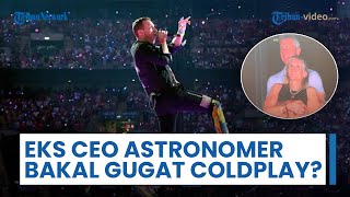 Eks CEO Astronomer Pertimbangkan untuk Gugat Coldplay seusai Terekam Kiss Cam saat Konser