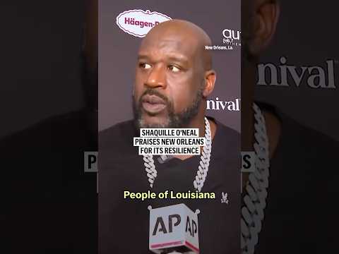 Shaquille O'Neal praises New Orleans for its resilience