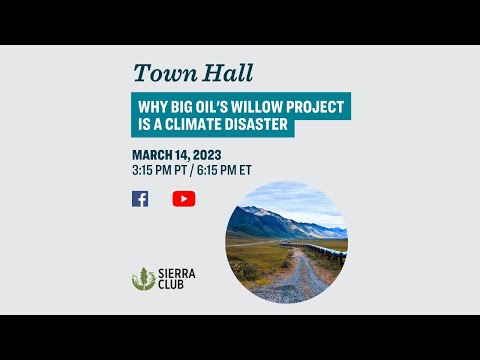 Sierra Club Town Hall: Why Big Oil's Willow Project Is A Climate Disaster