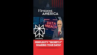 Perplexity "Secretly" Sharing Your Data? | Firstpost America | N18G