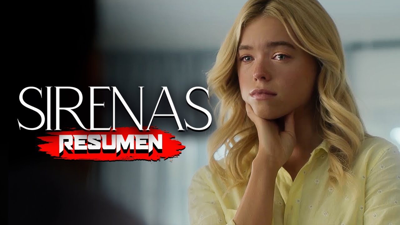 SIRENAS (2025)  | RESUMEN en 13 MINUTOS