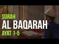 Surat Al Baqarah Ayat 1 5