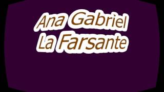 Ana Gabriel=La Farsante