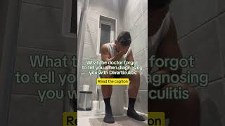 What your doctor didn't tell you when diagnosing your Diverticulitis...