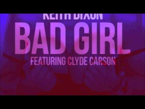 keith dixon ft.clyde carson-bad girl