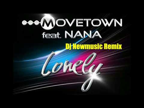 Movetown feat. Nana - Lonely (Dj Newmusic Remix)