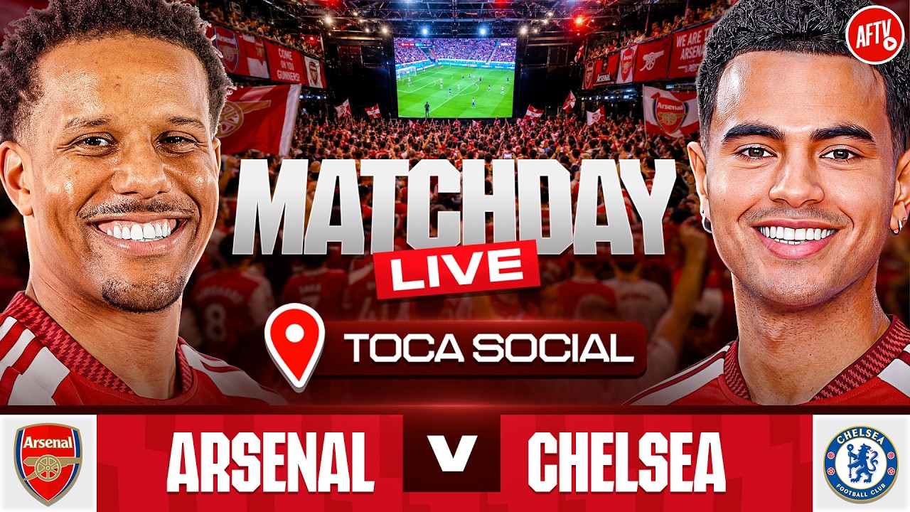 Arsenal vs Chelsea | Match Day LIVE From Toca Social! FREE TICKETS BELOW