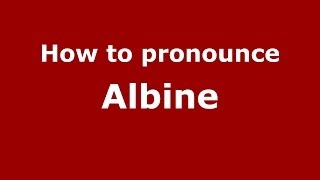 How to pronounce Albine