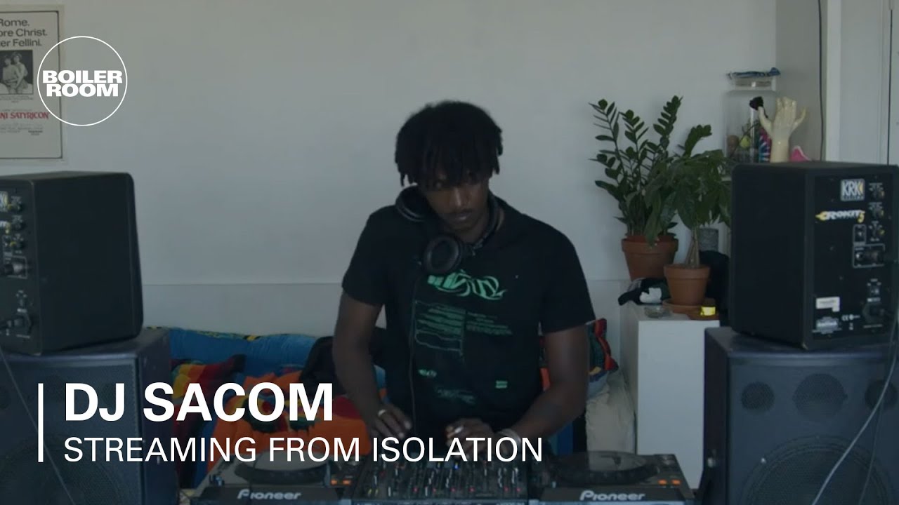 Dj Sacom - Boiler Room: Streaming from Isolation