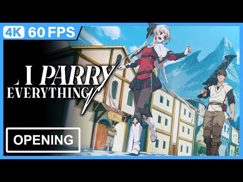 I Parry Everything | Ore Wa Subete Wo "Parry" Suru | Opening | Creditless | 4K 60FPS Remastered