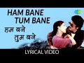 Hum Bane Tum Bane With Lyrics हम बने तुम बने गाने के बोल Ek 