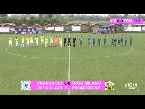 CATEGORIA PROMOZIONE - 29ª GIORNATA DI CAMPIONATO - VIGHIGNOLO CALCIO vs FROG