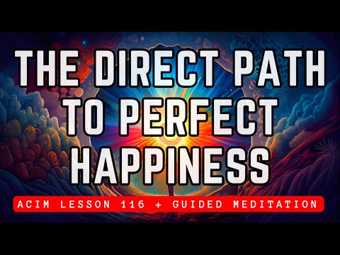 Connect with Your Higher Self and Find Perfect Happiness | ACIM Lesson 116