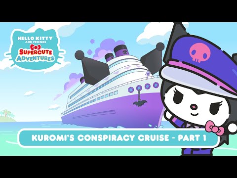 Kuromi’s Conspiracy Cruise (Part 1) | Hello Kitty and Friends Supercute Adventures S7 EP13