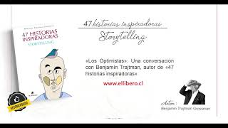«Los Optimistas»: Una conversación con Benjamín Trajtman, autor de «47 historias inspiradoras»