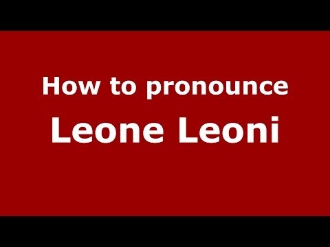 How to pronounce Leone Leoni (Italian/Italy) - PronounceNames.com