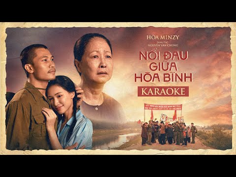 [ KARAOKE BEAT CHUẨN ] NỖI ĐAU GIỮA HÒA BÌNH - HÒA MINZY x NGUYỄN VĂN CHUNG