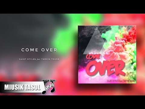 Cajet Styles - Come Over (ft. Tarvin Toune)