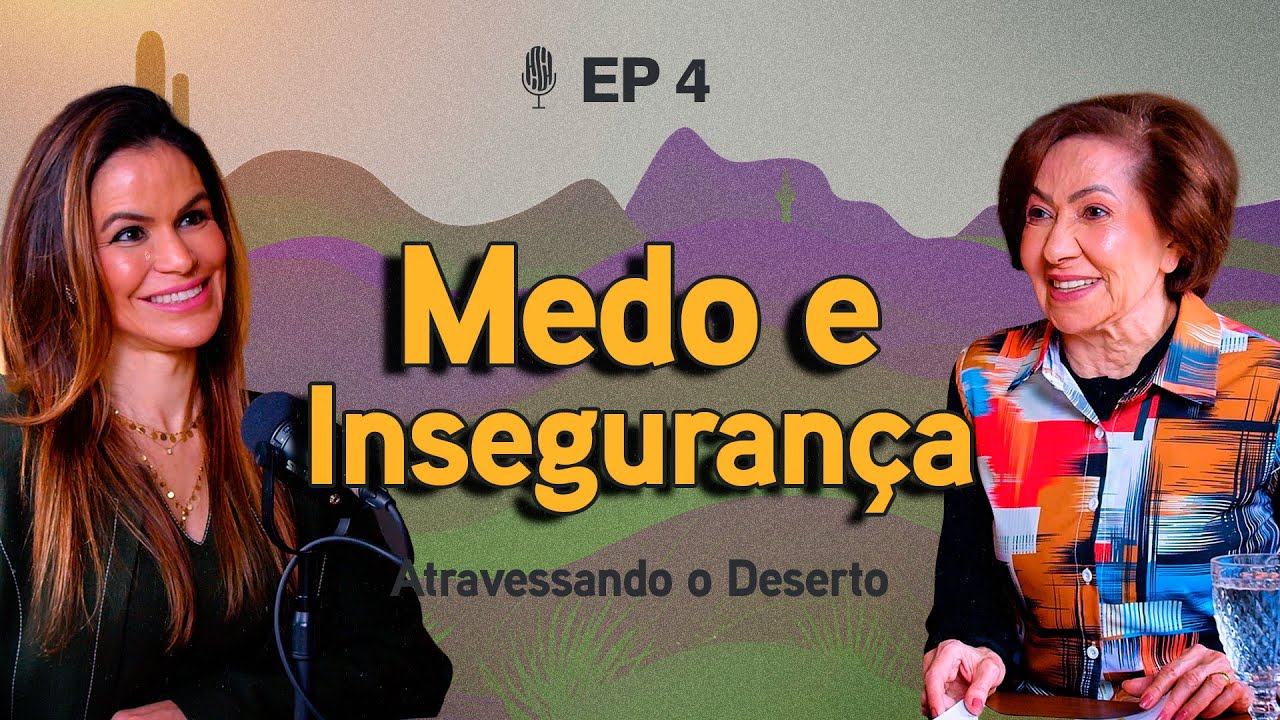 Como vencer o medo e a insegurança? Valnice Milhomens e Joana Costa | EP 79