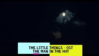 The Little Things OST - The Man in the Hat