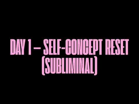 DAY 1 — SELF-CONCEPT RESET (SUBLIMINAL)