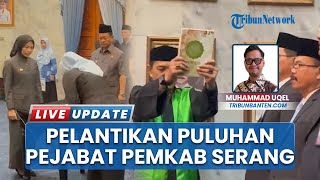 Rotasi Jabatan, Puluhan Pejabat Pemkab Serang Resmi Dilantik